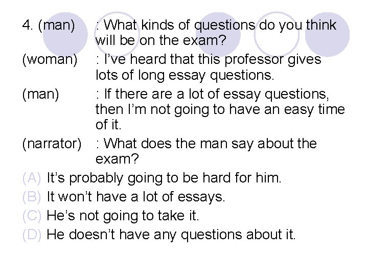 4. (man) : What kinds of questions do you think will be on the