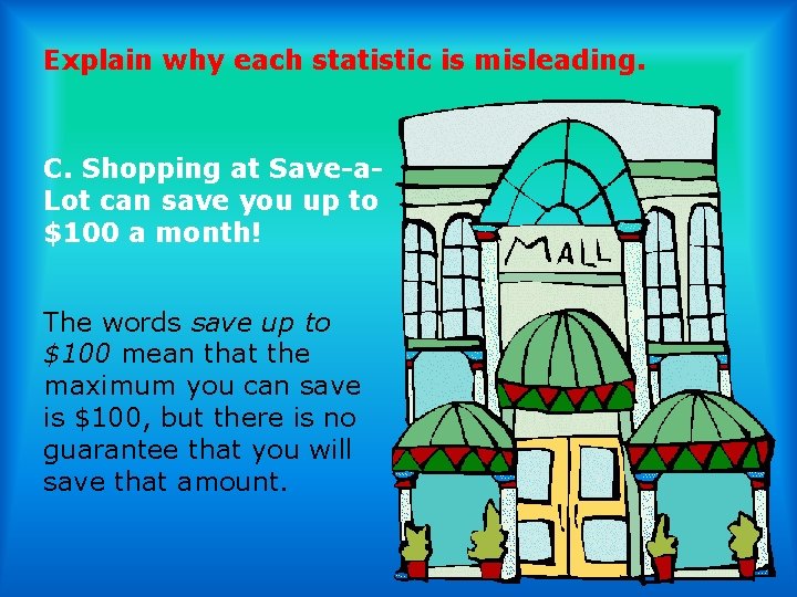 Explain why each statistic is misleading. C. Shopping at Save-a. Lot can save you