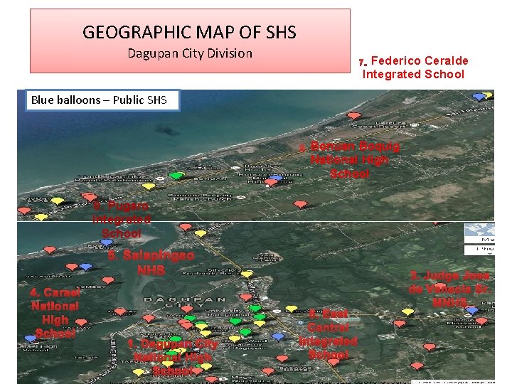 GEOGRAPHIC MAP OF SHS Dagupan City Division Federico Ceralde Integrated School 7 Blue balloons