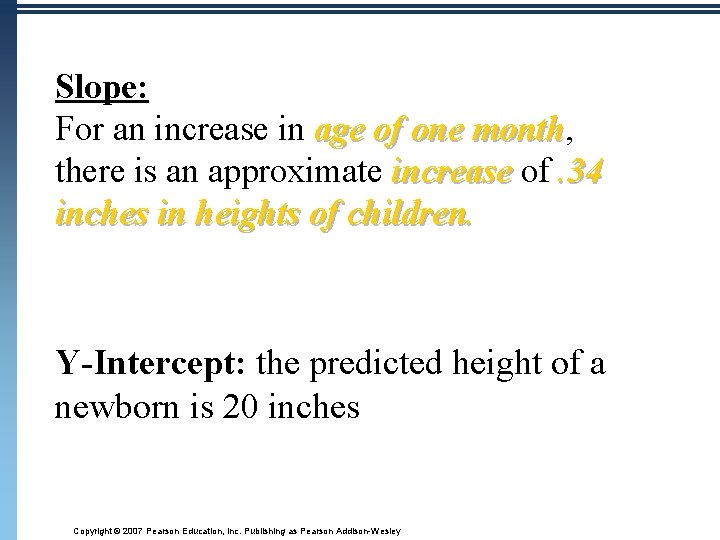 Slope: For an increase in age of one month, month there is an approximate