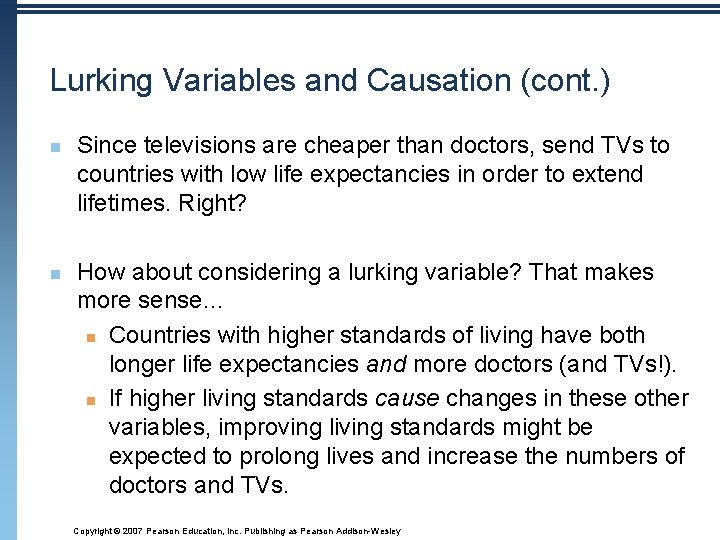 Lurking Variables and Causation (cont. ) n n Since televisions are cheaper than doctors,