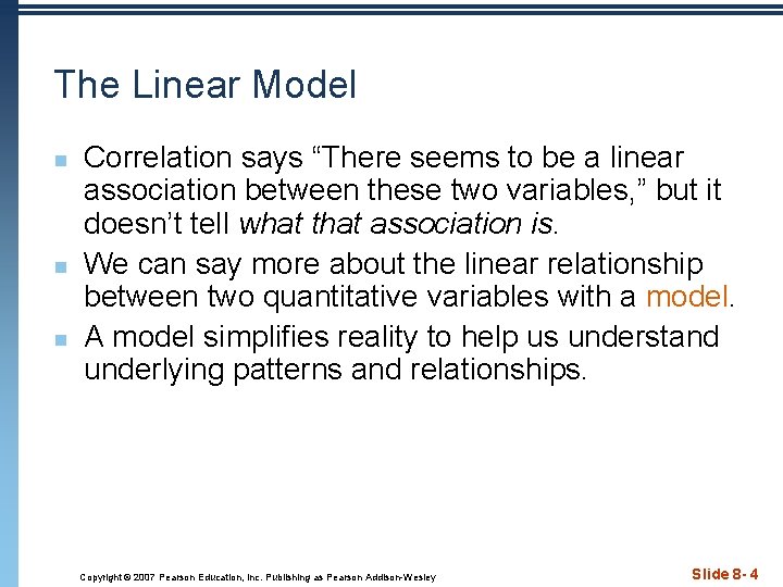 The Linear Model n n n Correlation says “There seems to be a linear
