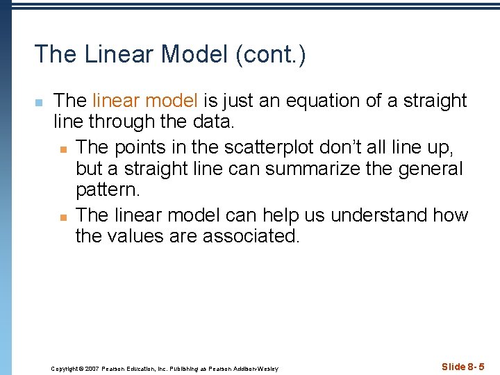 The Linear Model (cont. ) n The linear model is just an equation of