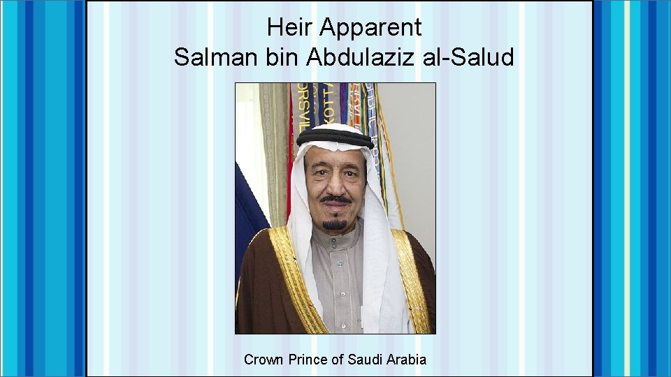 Heir Apparent Salman bin Abdulaziz al-Salud Crown Prince of Saudi Arabia 