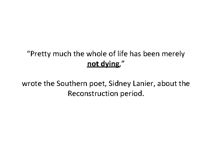 “Pretty much the whole of life has been merely not dying, ” wrote the