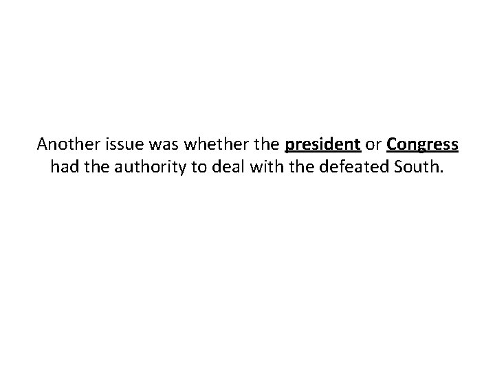 Another issue was whether the president or Congress had the authority to deal with