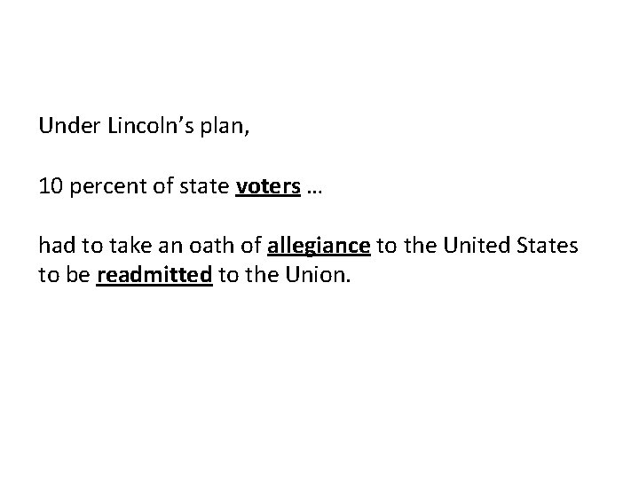 Under Lincoln’s plan, 10 percent of state voters … had to take an oath