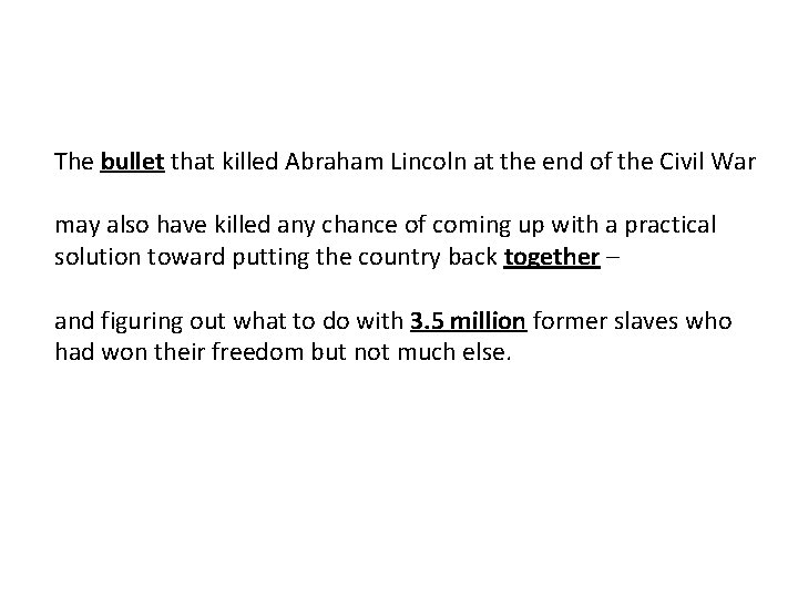 The bullet that killed Abraham Lincoln at the end of the Civil War may