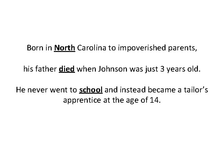 Born in North Carolina to impoverished parents, his father died when Johnson was just