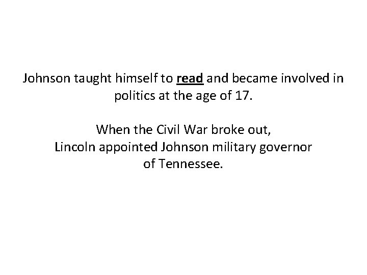 Johnson taught himself to read and became involved in politics at the age of