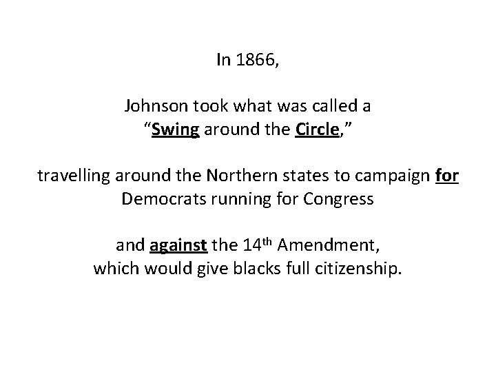 In 1866, Johnson took what was called a “Swing around the Circle, ” travelling