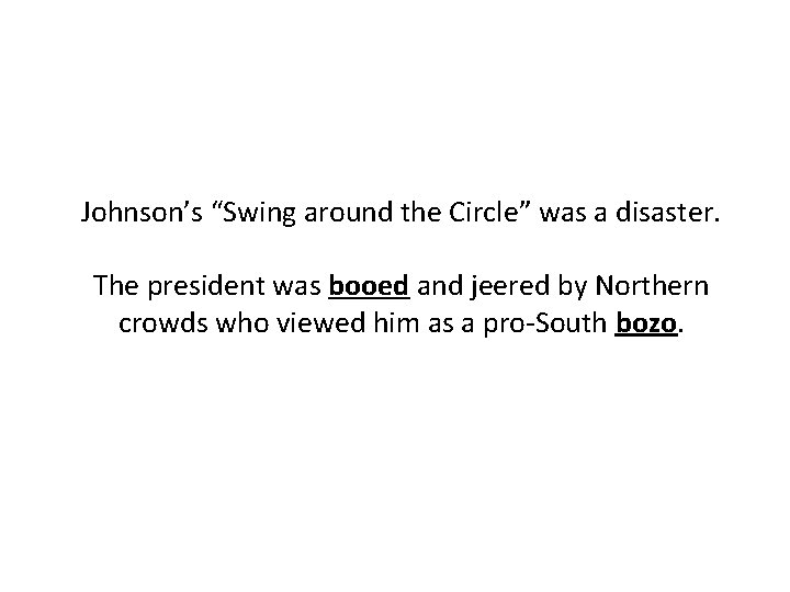 Johnson’s “Swing around the Circle” was a disaster. The president was booed and jeered