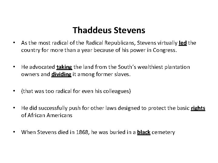 Thaddeus Stevens • As the most radical of the Radical Republicans, Stevens virtually led