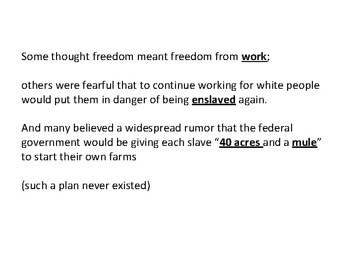 Some thought freedom meant freedom from work; others were fearful that to continue working