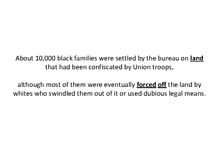 About 10, 000 black families were settled by the bureau on land that had