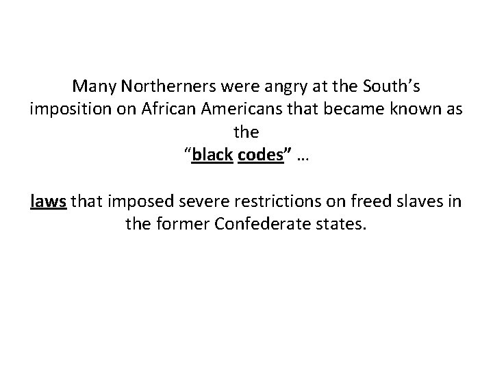 Many Northerners were angry at the South’s imposition on African Americans that became known