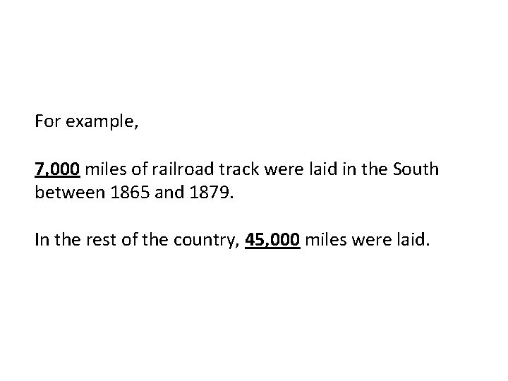 For example, 7, 000 miles of railroad track were laid in the South between