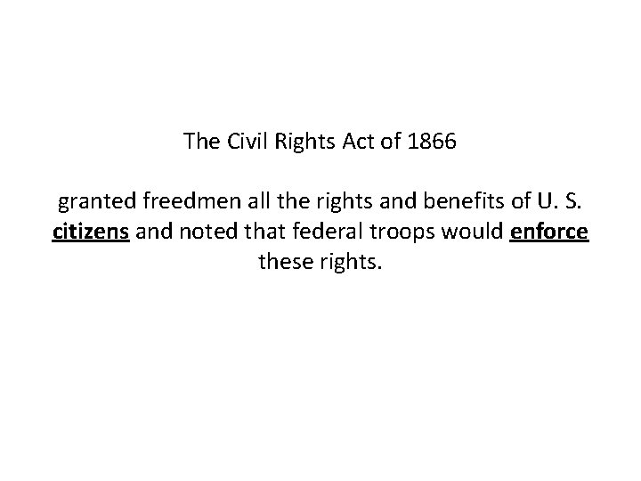 The Civil Rights Act of 1866 granted freedmen all the rights and benefits of