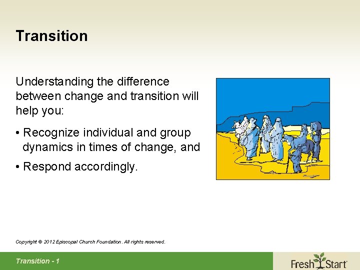 Transition Understanding the difference between change and transition will help you: • Recognize individual