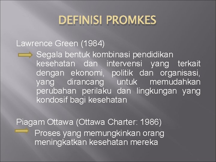 DEFINISI PROMKES Lawrence Green (1984) Segala bentuk kombinasi pendidikan kesehatan dan intervensi yang terkait