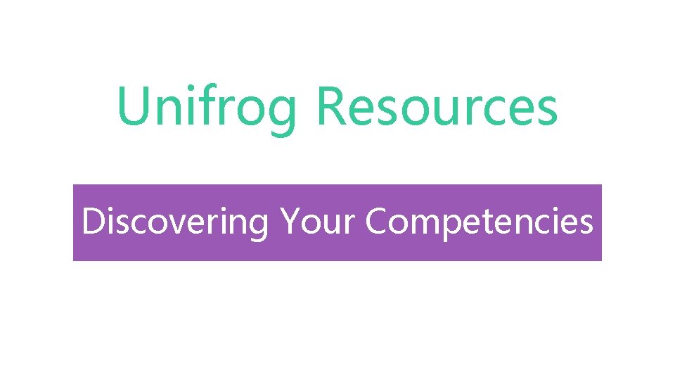 Unifrog Resources Discovering Your Competencies 