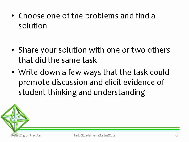  • Choose one of the problems and find a solution • Share your