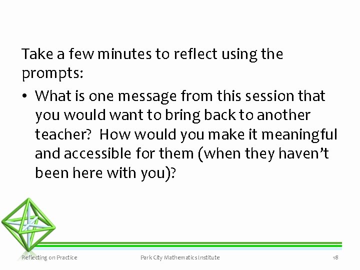 Take a few minutes to reflect using the prompts: • What is one message