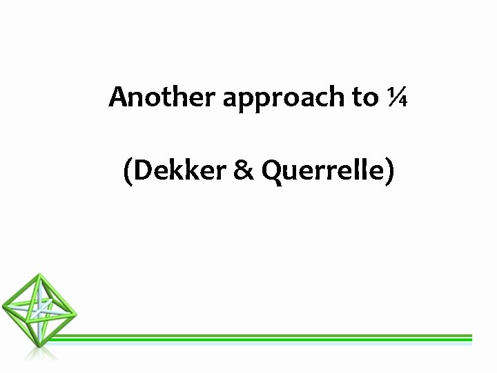 Another approach to ¼ (Dekker & Querrelle) 