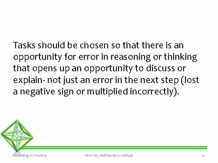 Tasks should be chosen so that there is an opportunity for error in reasoning