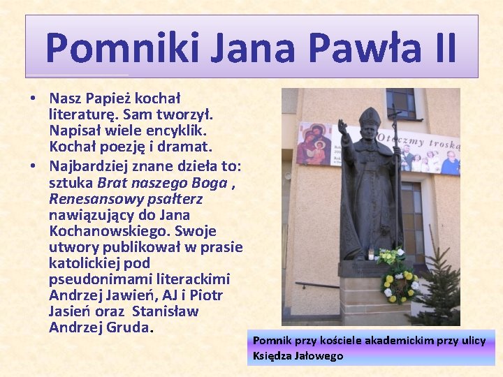 Pomniki Jana Pawła II • Nasz Papież kochał literaturę. Sam tworzył. Napisał wiele encyklik.