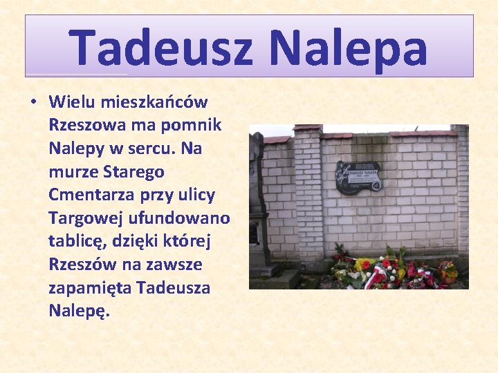 Tadeusz Nalepa • Wielu mieszkańców Rzeszowa ma pomnik Nalepy w sercu. Na murze Starego
