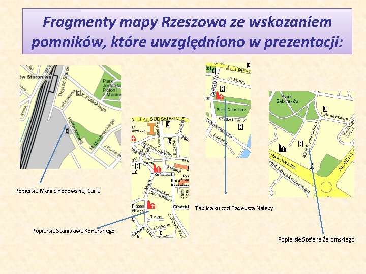 Fragmenty mapy Rzeszowa ze wskazaniem pomników, które uwzględniono w prezentacji: Popiersie Marii Skłodowskiej Curie