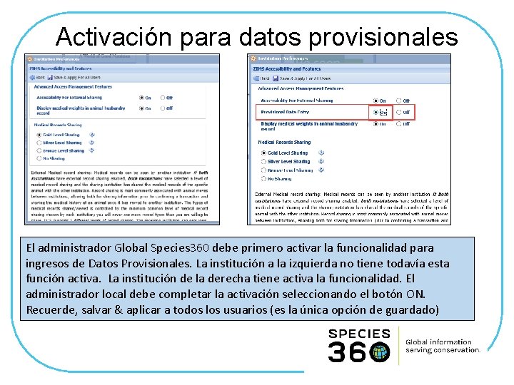 Activación para datos provisionales El administrador Global Species 360 debe primero activar la funcionalidad