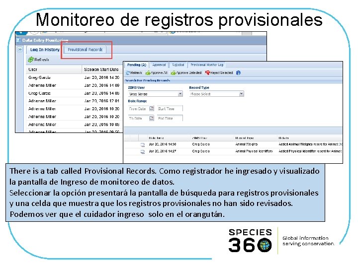 Monitoreo de registros provisionales There is a tab called Provisional Records. Como registrador he