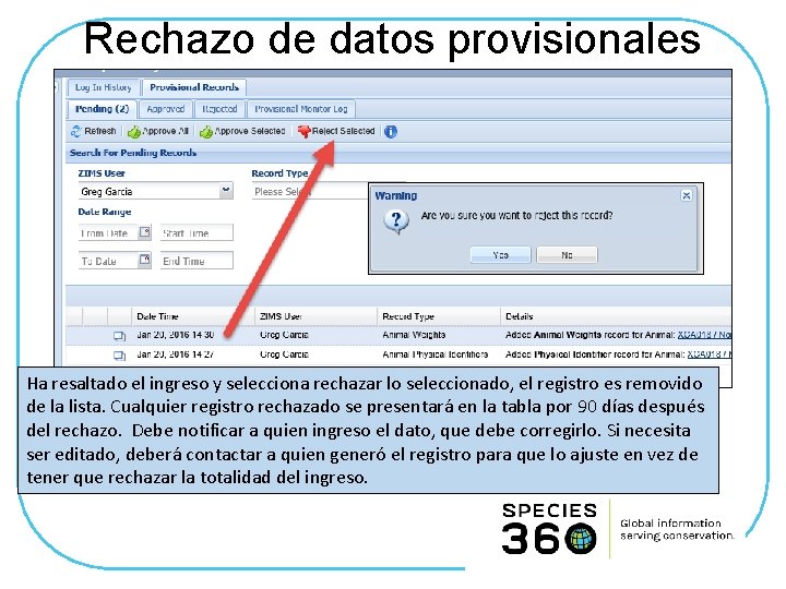 Rechazo de datos provisionales Ha resaltado el ingreso y selecciona rechazar lo seleccionado, el