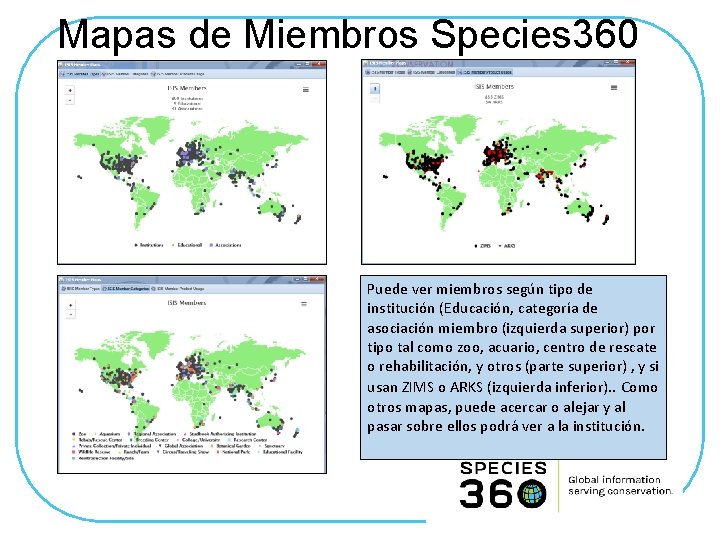 Mapas de Miembros Species 360 Puede ver miembros según tipo de institución (Educación, categoría
