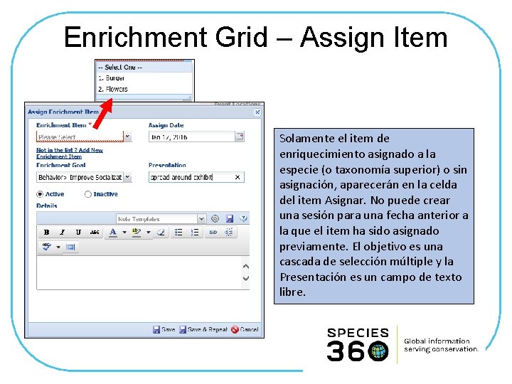 Enrichment Grid – Assign Item Solamente el item de enriquecimiento asignado a la especie