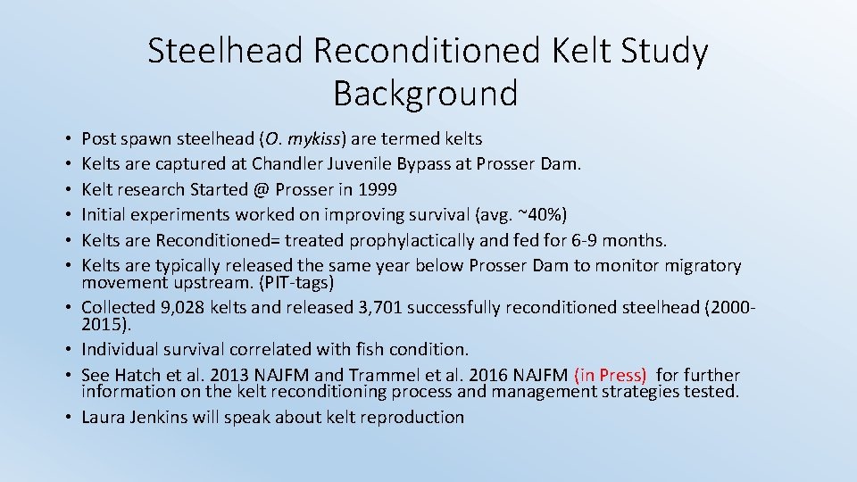 Steelhead Reconditioned Kelt Study Background • • • Post spawn steelhead (O. mykiss) are