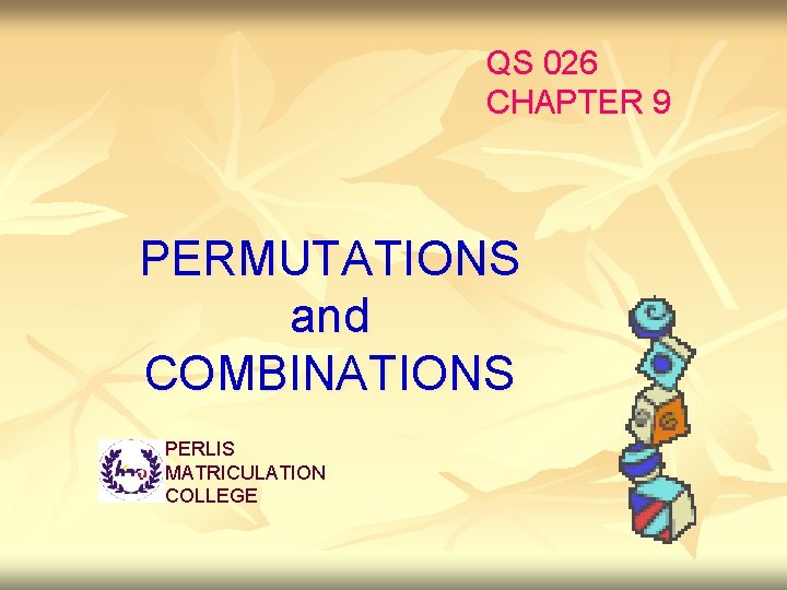 QS 026 CHAPTER 9 PERMUTATIONS and COMBINATIONS PERLIS MATRICULATION COLLEGE 