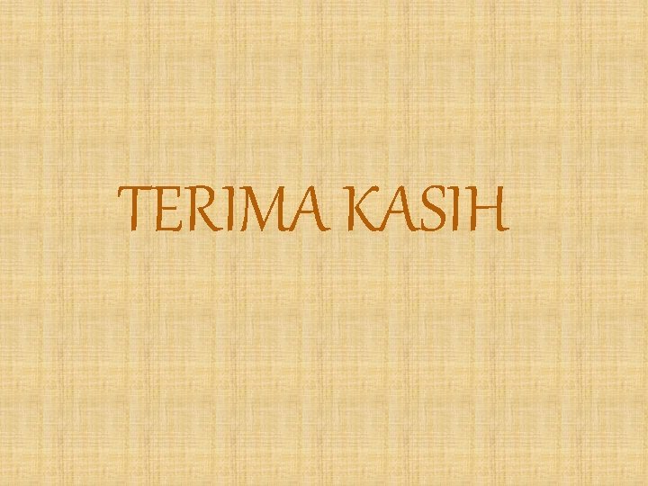 TERIMA KASIH TERIMA KASIH