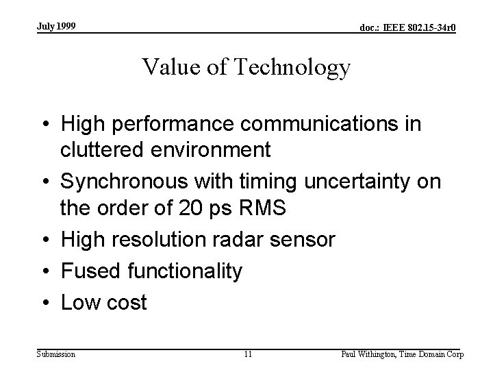 July 1999 doc. : IEEE 802. 15 -34 r 0 Value of Technology •