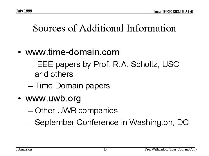 July 1999 doc. : IEEE 802. 15 -34 r 0 Sources of Additional Information