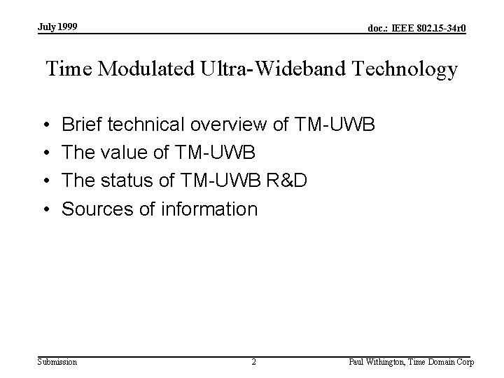 July 1999 doc. : IEEE 802. 15 -34 r 0 Time Modulated Ultra-Wideband Technology