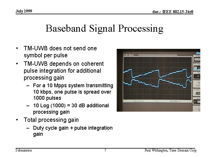 July 1999 doc. : IEEE 802. 15 -34 r 0 Baseband Signal Processing •
