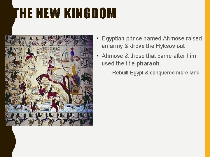 THE NEW KINGDOM • Egyptian prince named Ahmose raised an army & drove the