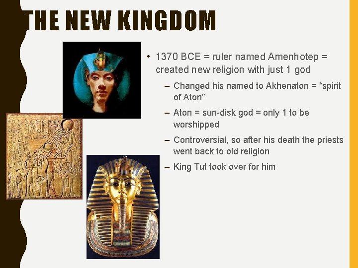 THE NEW KINGDOM • 1370 BCE = ruler named Amenhotep = created new religion