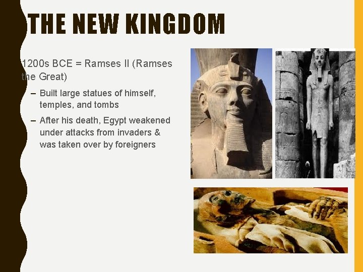 THE NEW KINGDOM • 1200 s BCE = Ramses II (Ramses the Great) –