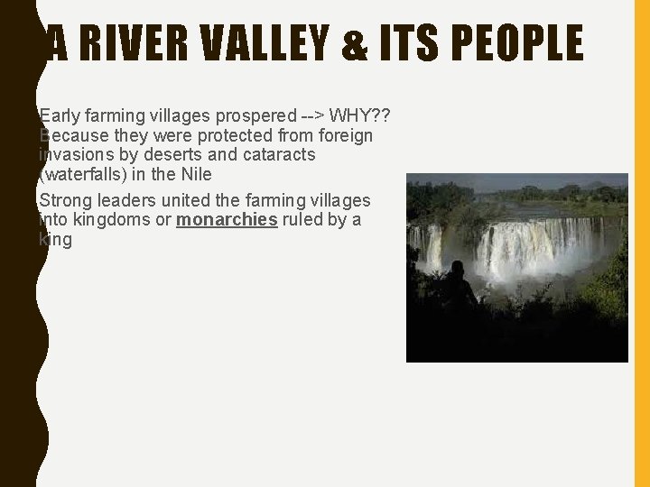 A RIVER VALLEY & ITS PEOPLE • Early farming villages prospered --> WHY? ?