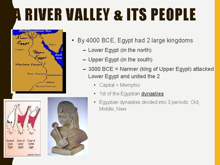 A RIVER VALLEY & ITS PEOPLE • By 4000 BCE, Egypt had 2 large