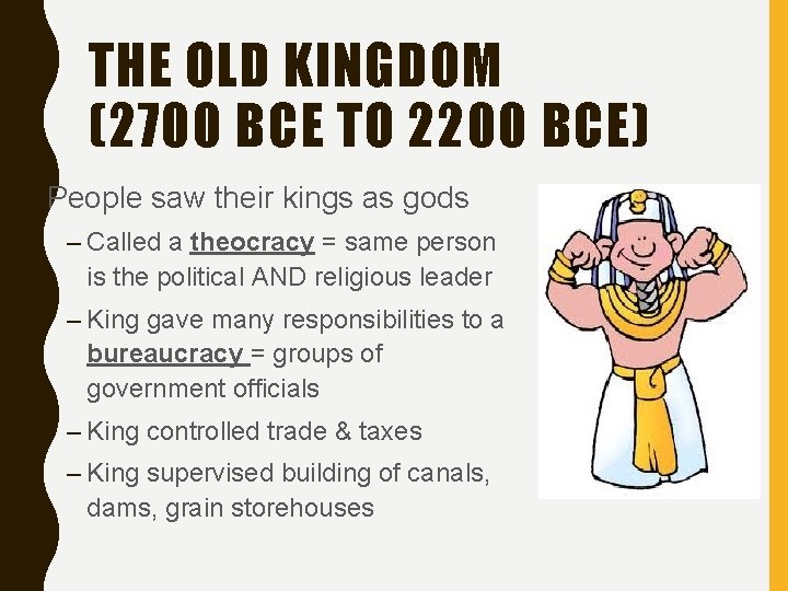 THE OLD KINGDOM (2700 BCE TO 2200 BCE) • People saw their kings as